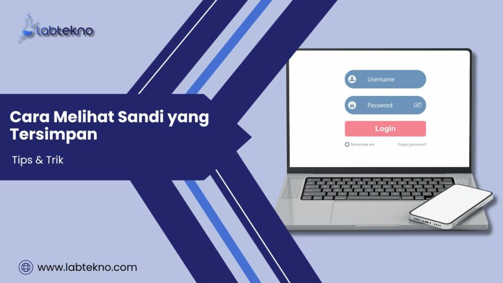 Cara Melihat Sandi yang Tersimpan - LABtekno.com