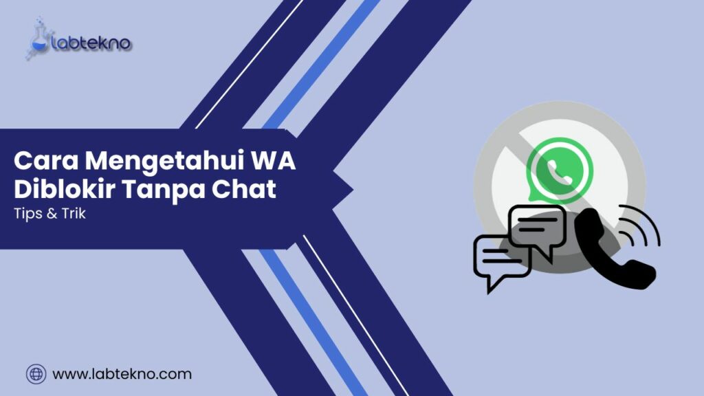 Cara Mengetahui WA Diblokir Tanpa Chat - LABTekno