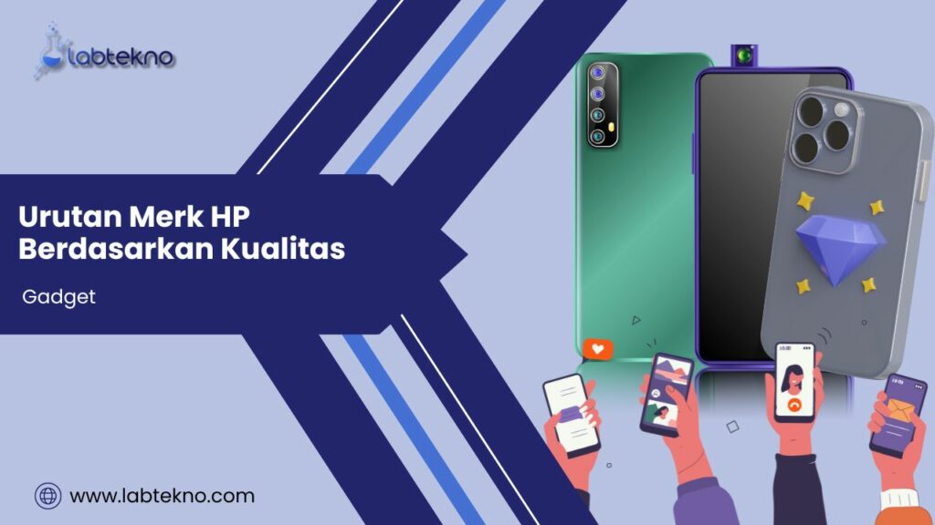 Urutan Merk HP Berdasarkan Kualitas - LABtekno.com