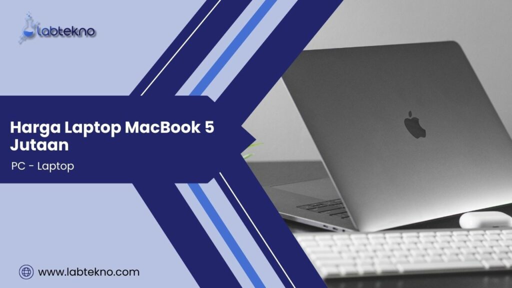 Harga Laptop MacBook 5 Jutaan - LABtekno.com