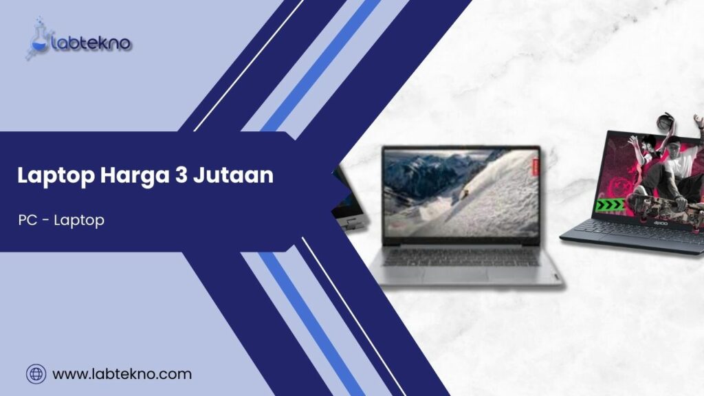 Laptop Harga 3 Jutaan - LABtekno.com