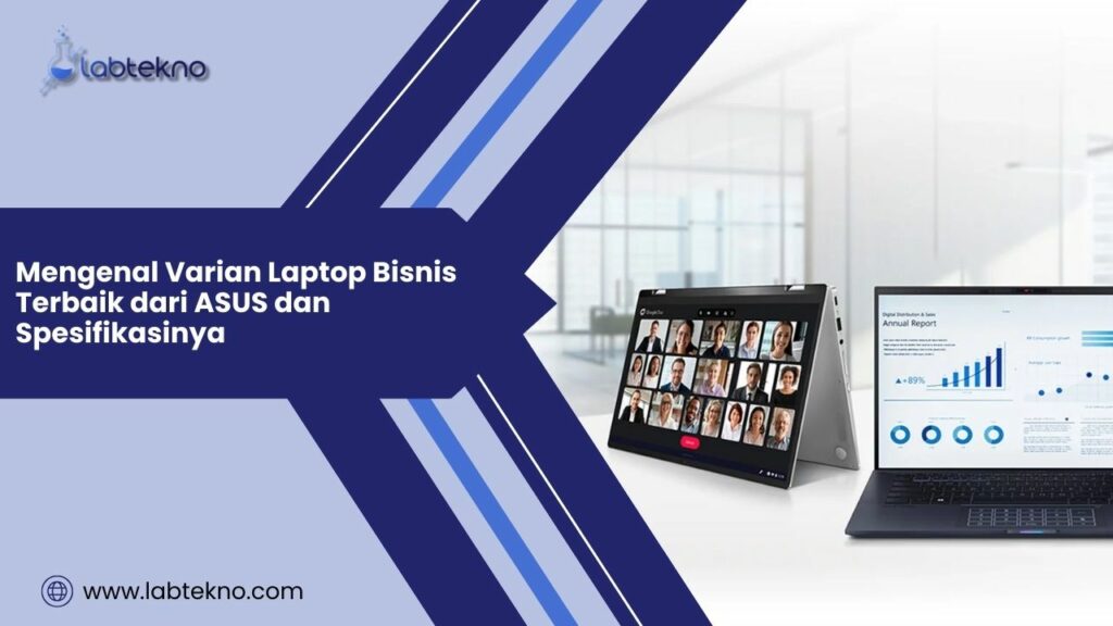 4 Varian Laptop Bisnis Terbaik dari ASUS dan Spesifikasinya